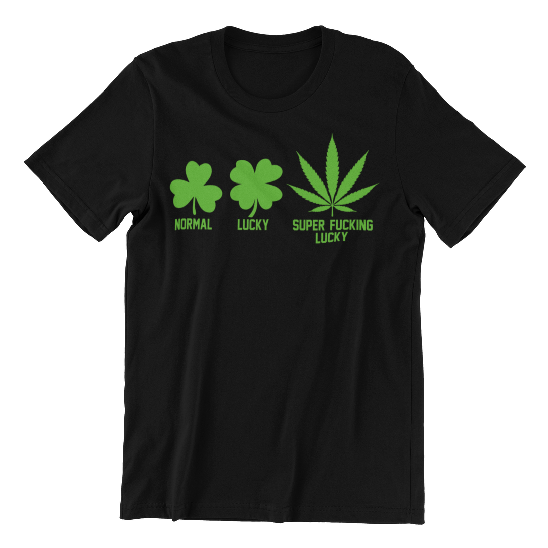 Lucky, Super Lucky, Super Fucking Lucky T-Shirt - M.S.A. Custom Creations