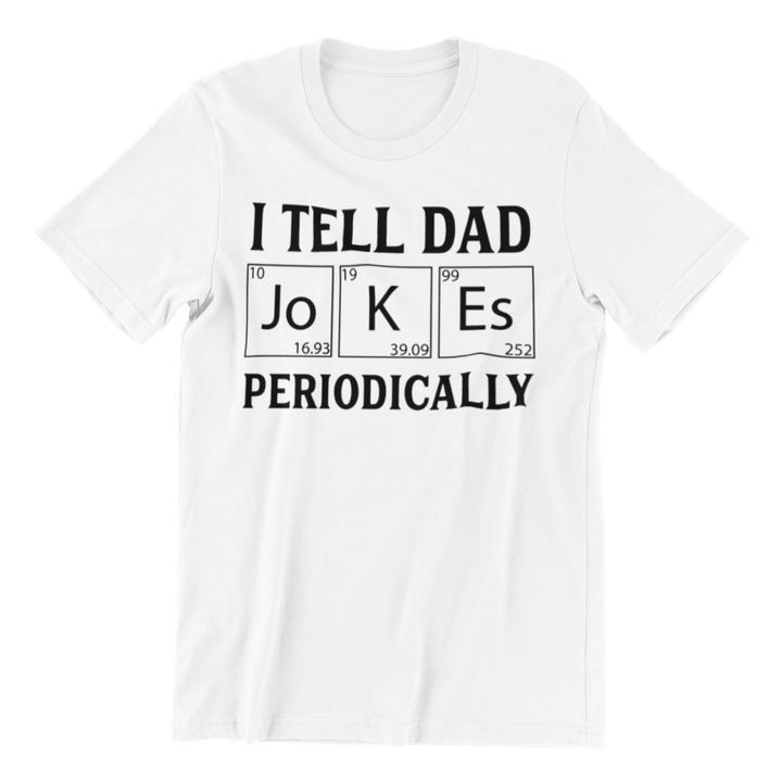 I Tell Dad Jokes Periodically - M.S.A. Custom Creations