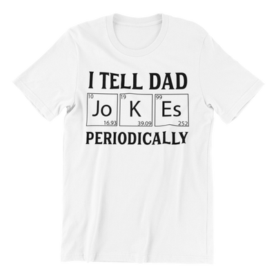 I Tell Dad Jokes Periodically - M.S.A. Custom Creations